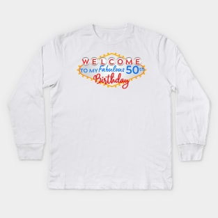 Welcome to my Fabulous 50th Birthday Vegas Kids Long Sleeve T-Shirt